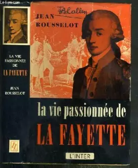 Couverture du produit · LA VIE PASSIONNEE DE LA FAYETTE