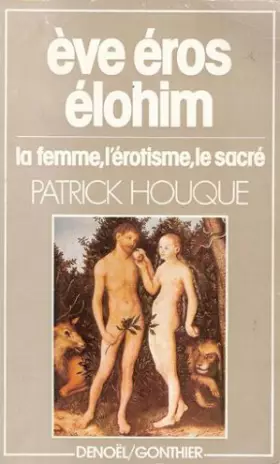 Couverture du produit · Eve, Eros, Elohim, la femme, l'érotisme, le sacré. Collection Femme.