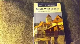 Couverture du produit · Blue Guide South West France, Aquitaine, Dordogne to the Pyrenees