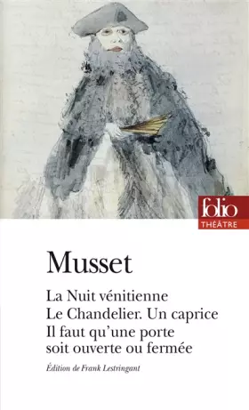 Couverture du produit · Comédies et proverbes : La Nuit vénitienne - Le Chandelier - Un caprice - Il faut qu'une porte soit ouverte ou fermée