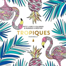 Couverture du produit · Tropiques: Petit livre à colorier & pensées à méditer