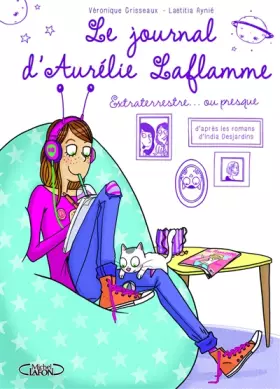 Couverture du produit · Le Journal d'Aurélie Laflamme : Extraterrestre... ou presque !