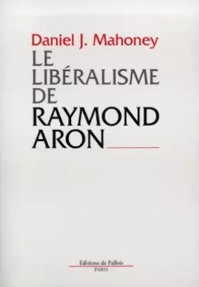 Couverture du produit · Le Libéralisme de Raymond Aron. Introduction critique