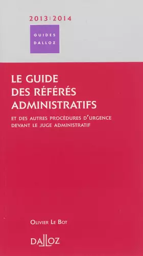 Couverture du produit · Guide des référés administratifs 2013/14. et des autres procédures d'urgence devant le juge administ: Guides Dalloz