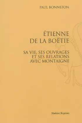 Couverture du produit · Etienne de la Boetie. Sa Vie, Ses Ouvrages et Ses Relations avec Montaigne. (1888)