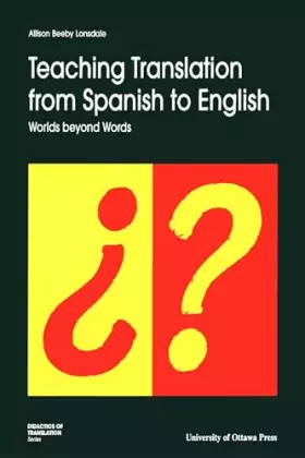 Couverture du produit · Teaching Translation from Spanish to English: Worlds Beyond Words (Didactics of Translation)