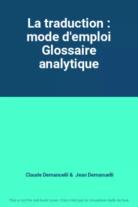 Couverture du produit · La traduction : mode d'emploi Glossaire analytique