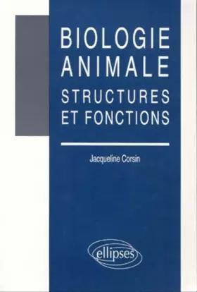 Couverture du produit · BIOLOGIE ANIMALE. Structures et fonctions