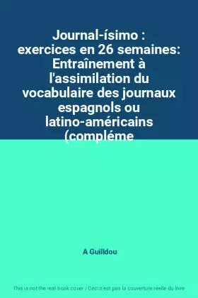 Couverture du produit · Journal-ísimo : exercices en 26 semaines: Entraînement à l'assimilation du vocabulaire des journaux espagnols ou latino-américa