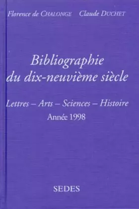 Couverture du produit · Bibliographie Du Dix-Neuvieme Siecle. Lettres, Arts, Sciences, Histoire, Annee 1998