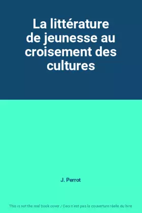 Couverture du produit · La littérature de jeunesse au croisement des cultures