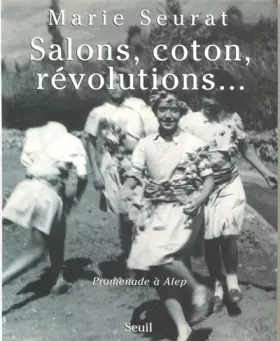 Couverture du produit · Salons, coton, révolutions... Promenade à Alep