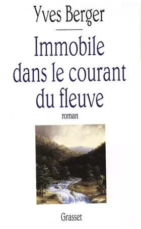 Couverture du produit · Immobile dans le courant du fleuve - Prix Médicis 1992