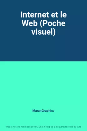 Couverture du produit · Internet et le Web (Poche visuel)