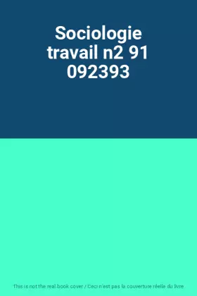 Couverture du produit · Sociologie travail n2 91 092393