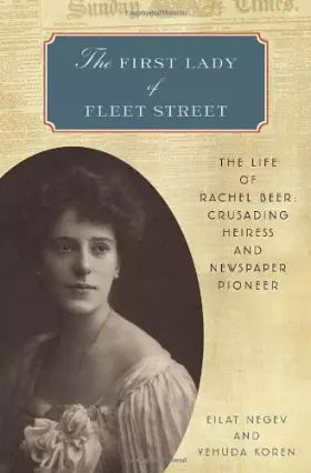 Couverture du produit · The First Lady of Fleet Street: The Life of Rachel Beer: Crusading Heiress and Newspaper Pioneer