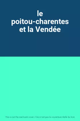 Couverture du produit · le poitou-charentes et la Vendée