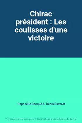 Couverture du produit · Chirac président : Les coulisses d'une victoire