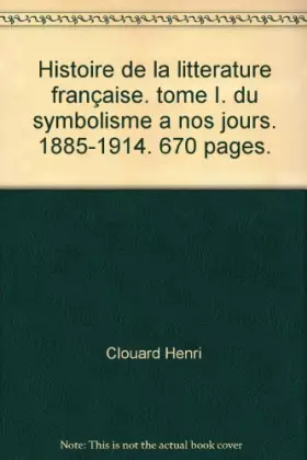 Couverture du produit · Histoire de la litterature française. tome I. du symbolisme a nos jours. 1885-1914. 670 pages.