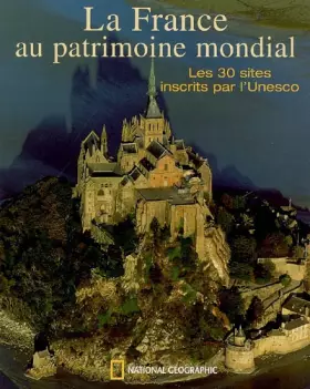 Couverture du produit · La France au Patrimoine Mondial : Les 30 sites inscrits par l'Unesco