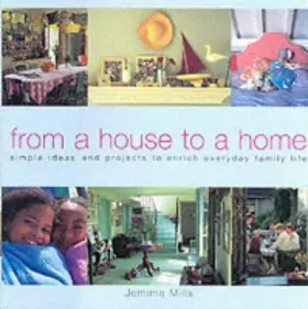 Couverture du produit · From A House to A Home: Great Ideas for Decorating the Home, Feeding the Family and Making the Most of Time-Off