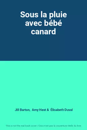 Couverture du produit · Sous la pluie avec bébé canard