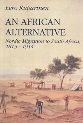 Couverture du produit · An African alternative: Nordic migration to South Africa, 1815-1914 (Migration studies)