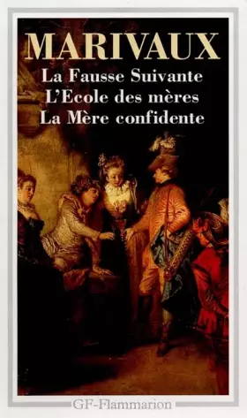 Couverture du produit · La Fausse Suivante.L'Ecole des Mères.La Mère Confidente