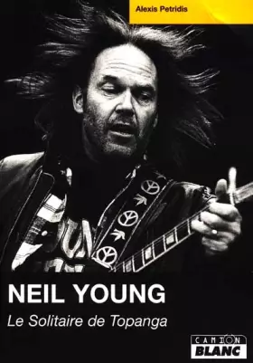 Couverture du produit · Neil Young : Le Solitaire de Topanga