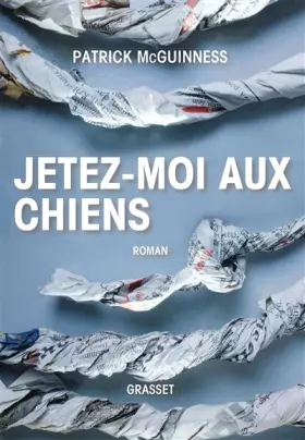 Couverture du produit · Jetez-moi aux chiens: Roman- Traduit de l'anglais par Karine Lalechère