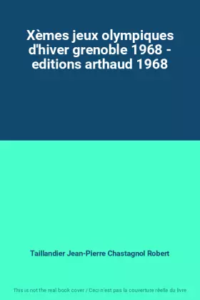 Couverture du produit · Xèmes jeux olympiques d'hiver grenoble 1968 - editions arthaud 1968