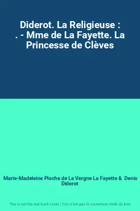 Couverture du produit · Diderot. La Religieuse : . - Mme de La Fayette. La Princesse de Clèves