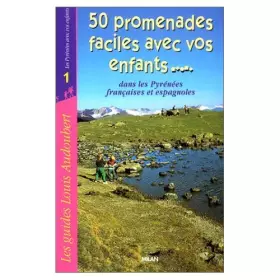 Couverture du produit · 50 promenades faciles avec vos enfants dans les Pyrénées françaises et espagnoles