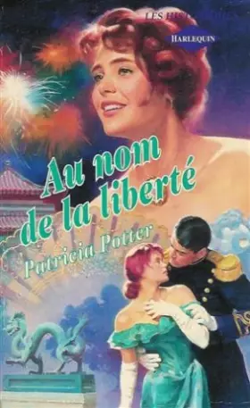 Couverture du produit · Au nom de la liberté : Collection : Harlequin les historiques n° 34