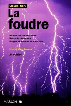 Couverture du produit · LA FOUDRE. Histoire des connaissances, nature du phénomène, risques et mesures de protection, 2ème édition