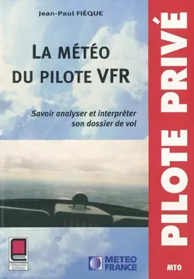 Couverture du produit · La Météo du pilote VFR : Savoir analyser et interpréter son dossier de vol