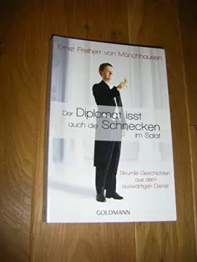 Couverture du produit · Der Diplomat isst auch die Schnecken im Salat: Skurrile Geschichten aus dem auswärtigen Dienst