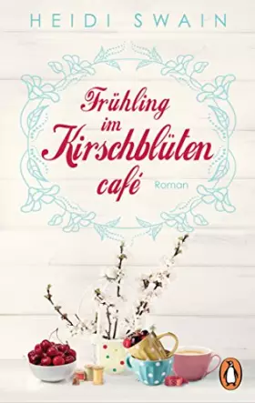 Couverture du produit · Frühling im Kirschblütencafé: Roman (Willkommen in Wynbridge - dem Städtchen zum Verlieben!, Band 1)