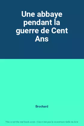 Couverture du produit · Une abbaye pendant la guerre de Cent Ans