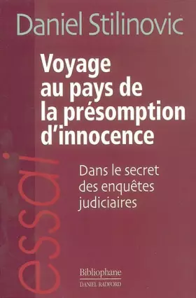 Couverture du produit · Voyage au pays de la présomption d'innocence : Dans le secret des enquêtes judiciaires