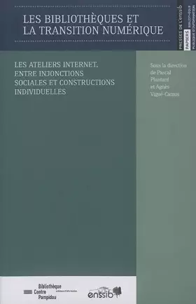 Couverture du produit · Les bibliothèques et la transition numérique : Les ateliers internet, entre injonctions sociales et constructions individuelles