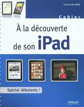 Couverture du produit · À la découverte de son iPad: Cahier d'exercices spécial débutants !