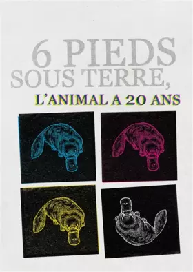 Couverture du produit · 6 pieds sous terre : L'animal a 20 ans
