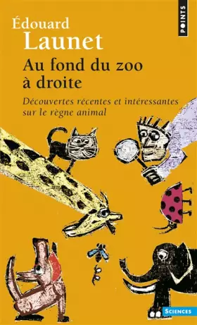 Couverture du produit · Au fond du zoo à droite: Découvertes récentes et intéressantes sur le règne animal