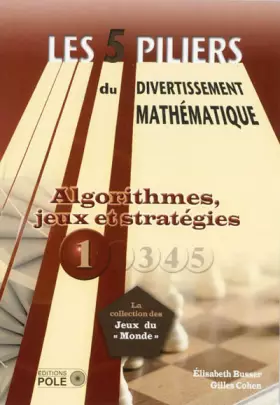 Couverture du produit · Les cinq piliers du divertissement mathématique: Tome 1, Algorithmes, jeux & stratégies : 28 problèmes résolus, 79 problèmes à 