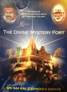 Couverture du produit · The Divine Mystery Fort, Teachings of Sri Sai Kaleshwara Swami of Penukonda