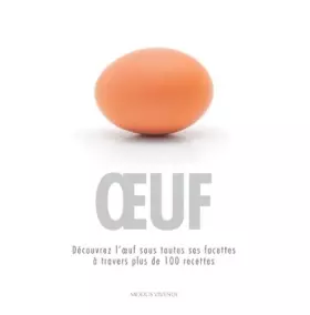 Couverture du produit · Oeuf: Découvrez l'oeuf sous toutes ses facettes à travers plus de 100 recettes
