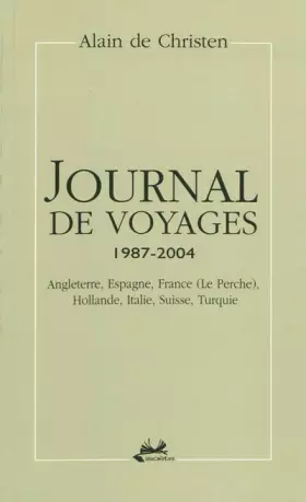 Couverture du produit · Journal de voyages 1987-2004: Angleterre, Espagne, France (Le Perche), Hollande, Italie, Suisse, Turquie