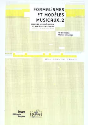 Couverture du produit · Formalismes et modèles musicaux: Tome 2 : Exemples de modélisation de partitions musicales