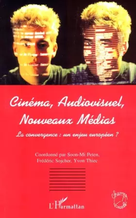 Couverture du produit · Cinéma, audiovisuel, nouveaux médias : la convergence, un enjeu européen ?